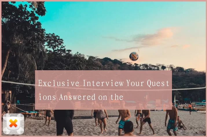 Exclusive Interview Your Questions Answered on the